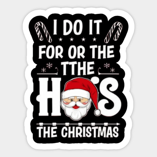 I Do It For The Ho's Funny Christmas Santa Sticker by TshirtMA